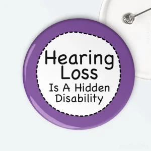 Hearing Loss Is A Hidden Disability Badge
