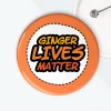 Ginger lives matter badge