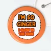 I'm So Ginger I Glow In The Dark Badge