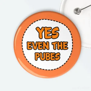 Yes Even The Pubes Ginger Badge