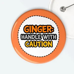 Ginger Handle With Caution Badge
