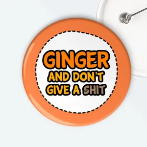 Ginger And Don't Give A Shit Badge