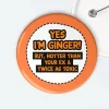 Yes I'm Ginger But Hotter Than Your Ex badge