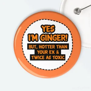 Yes I'm Ginger But Hotter Than Your Ex badge