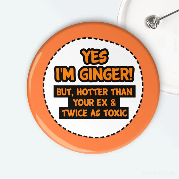 Yes I'm Ginger But Hotter Than Your Ex badge