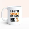 I Might Be Ginger But I Have A Big Cock Mug