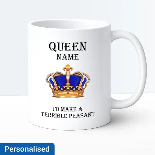 Royal Queen I'd Make A Terrible Peasant Personalised Mug Royal Queen I'd Make A Terrible Peasant Personalised Mug