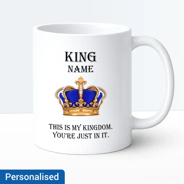 Royal King This Is My Kingdom You're Just In It Personalised Mug Royal King This Is My Kingdom You're Just In It Personalised Mug